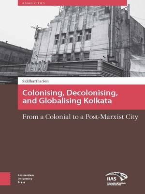 cover image of Colonizing, Decolonizing, and Globalizing Kolkata